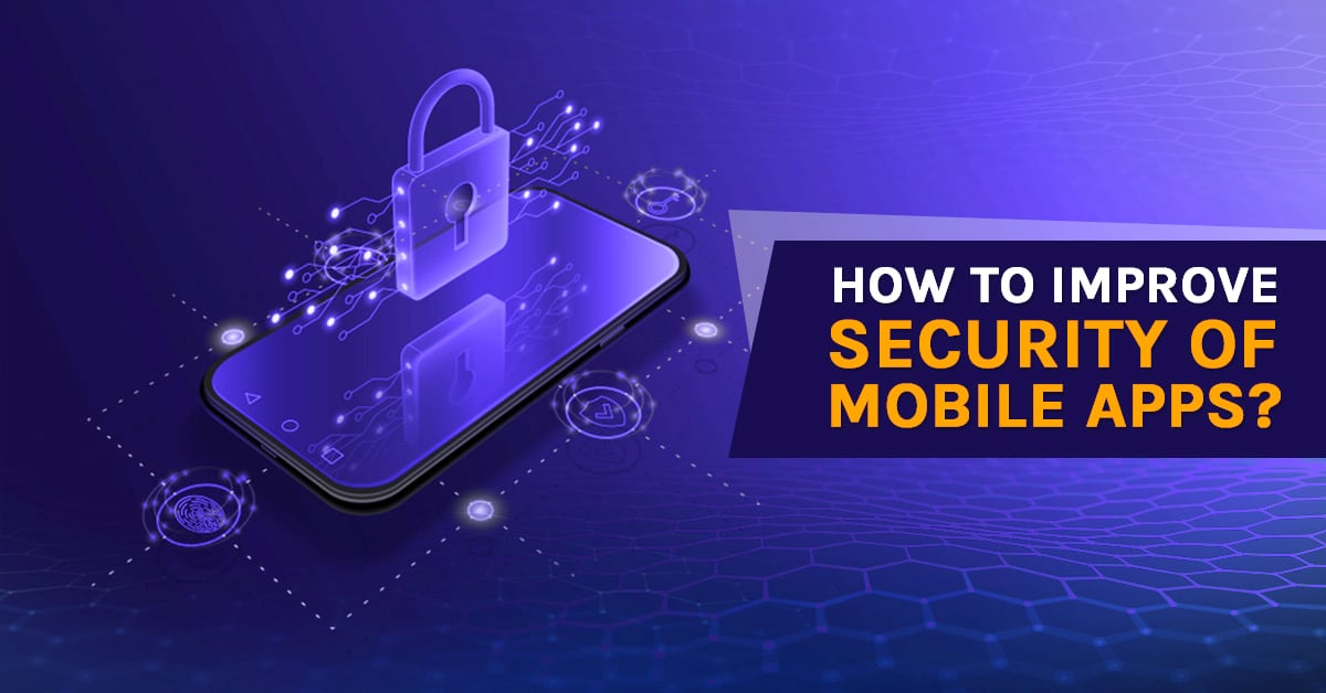 How you can enhance mobile application security?
