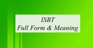 ISBT का फुलफॉर्म क्या होता है ? – ISBT Full Form In Hindi