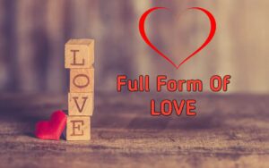 Full Form Of Love | Love का Full Form क्या है ?